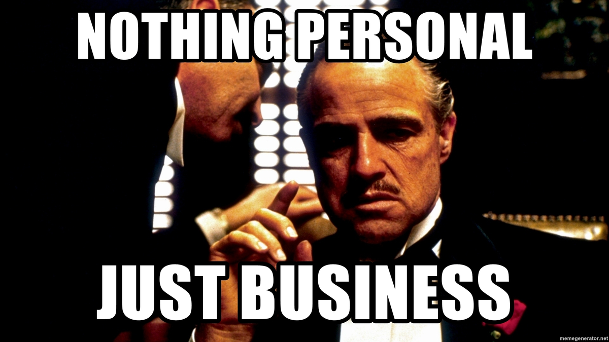 Ничего личного слова. Just Business. Nothing personal. Business nothing personal. Nothing personal, it's just Business.