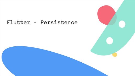 Flutter - Persistence