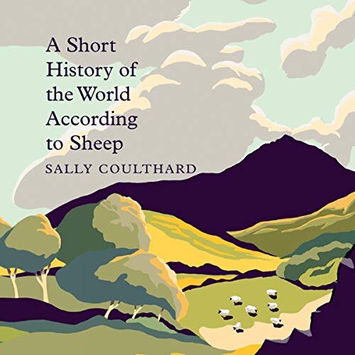 A Short History of the World According to Sheep. Sally Coulthard