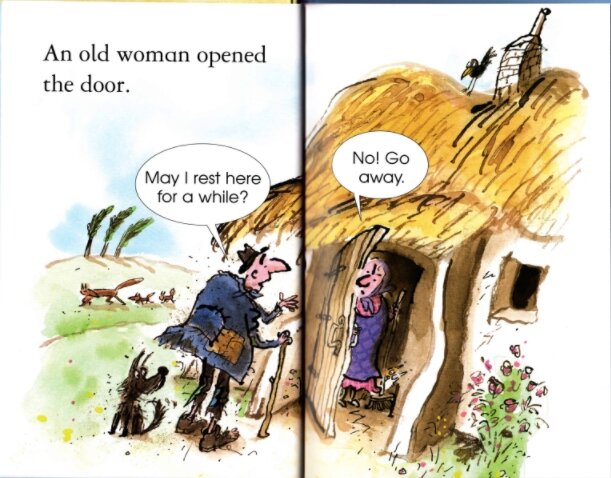 Открыла дверь одна старая женщина. 
"Могу ли я отдохнуть здесь какое-то время?" "Нет! Уходи."