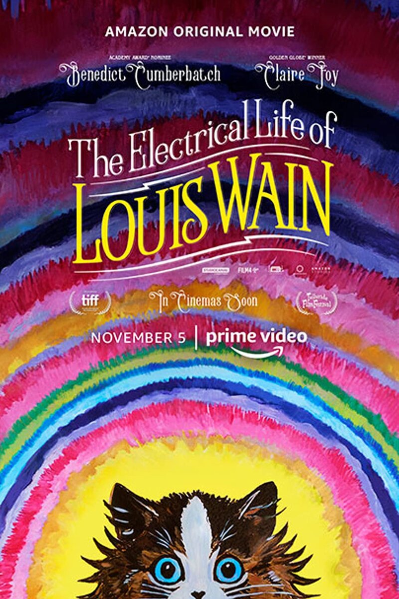 Постер к фильму The Electrical Life of Louis Wain. Режиссер: Уилл Шарп. Оператор: Эрик Уилсон. Производство: Amazon Studios, Film 4, Shoebox Films, Studio Canal, SunnyMarch. Показ в России: Вольга 