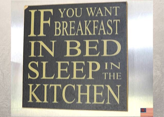 "Если хочешь завтрак в кровать, спи в кухне". По-моему гениально )