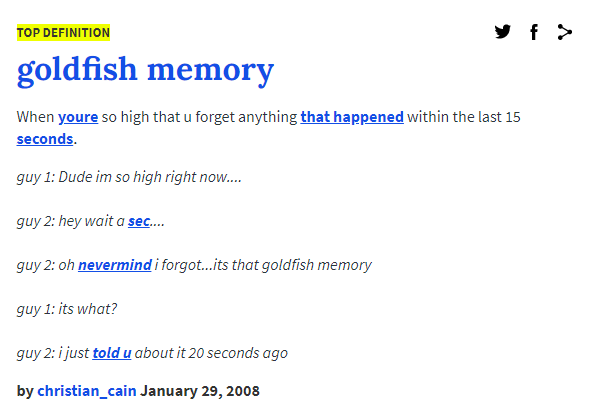 Источник: https://www.urbandictionary.com/define.php?term=goldfish%20memory