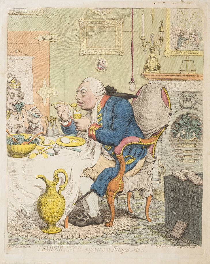 "Умеренность, наслаждающаяся скромным питанием" Джеймса Гилрея, 1792 год, является комментарием к простым вкусам и привычкам Георга III. На ней король в своем виндзорском мундире и королева Шарлотта едят простой обед в скудной обстановке.   