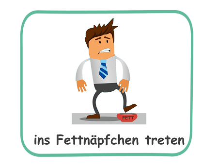 Ins Fettnäpfchen treten