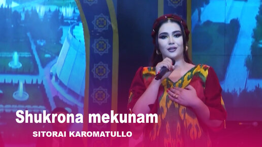 Sitorai Karomatullo - Shukrona mekunam