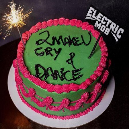 Новини рок музыки. ELECTRIC MOB - 2 MAKE U CRY & DANCE 2023
