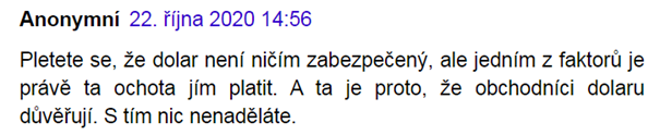 - «Вы ошибаетесь, что доллар ничем не обеспечен, но одним из факторов является именно та охота производить расчёты в долларах. А это потому, что торговцы ему доверяют. С этим ничего не сделаете».