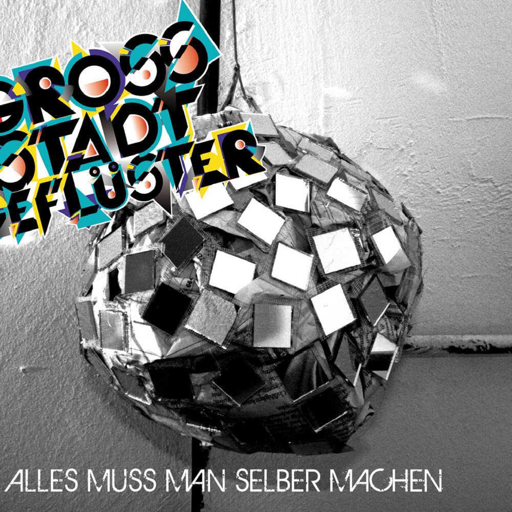 Grossstadtgeflüster - Alles Muss Man Selber Machen (2010)
