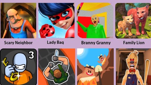 Scary Neighbor,Branny Granny,Lady Bug,Sponge Ice Scream,One level 3,Lion Family