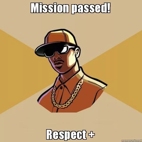 Мем вдохновлён игрой GTA: San-Andreas. Проходя миссии, вы не всегда получаете деньги. Порой - это просто уважение (resoect). Позже становится понятно, что это намного важнее.