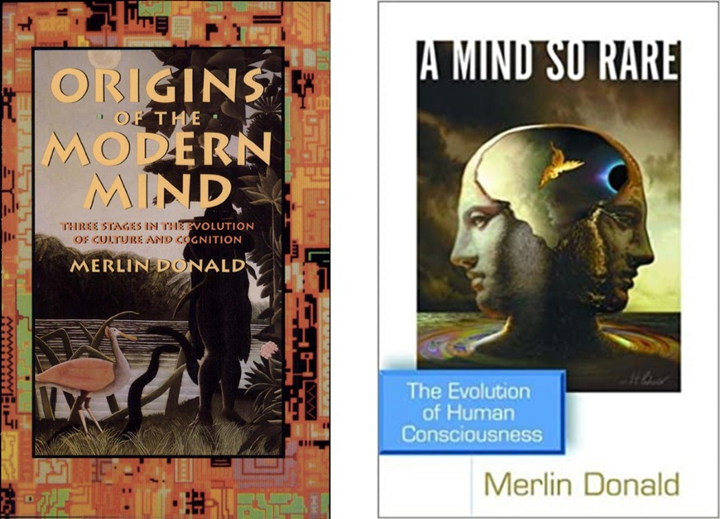 Монографии Мерлина Дональда: “Origins of the Modern Mind: Three Stages in the Evolution of Culture” и “A Mind So Rare: The Evolution of Human Consciousness”