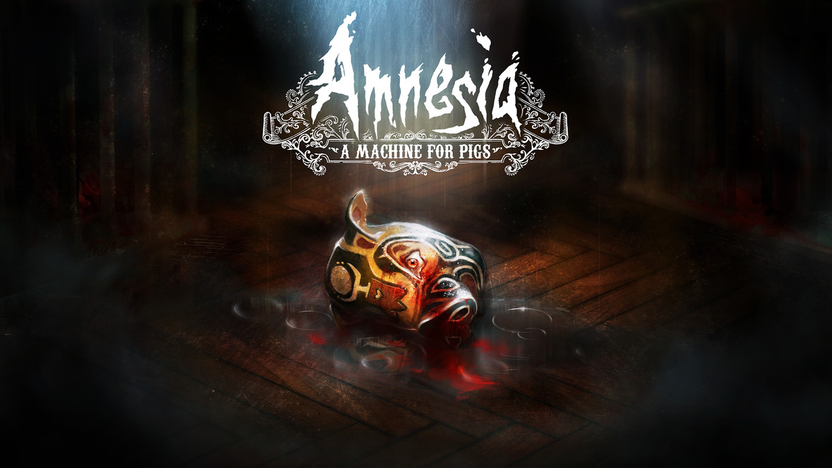 Amnesia: A Machine for Pigs