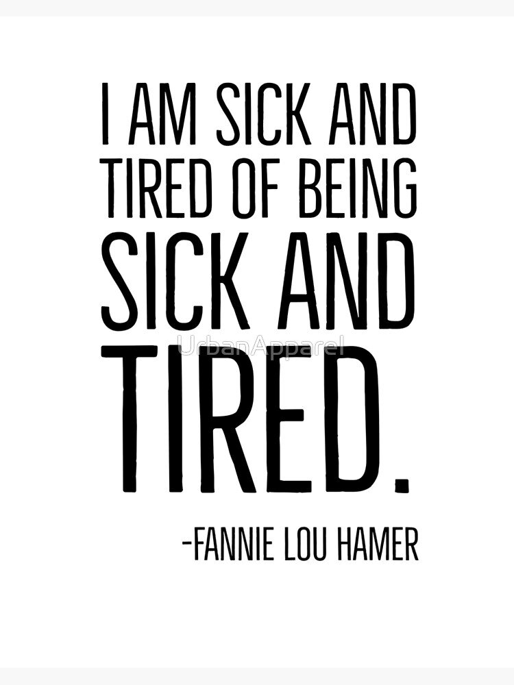 I am so sick. Sick and tired. Sick of being sick. I am sick. Am sick.