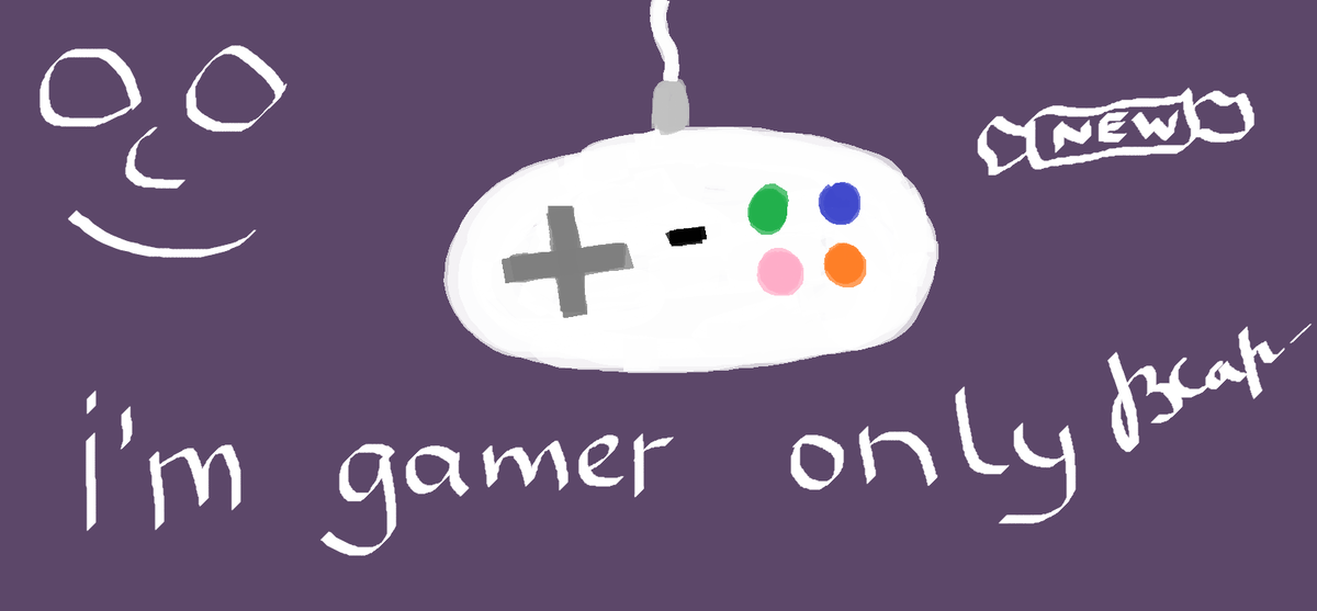 i'm gamer - only!