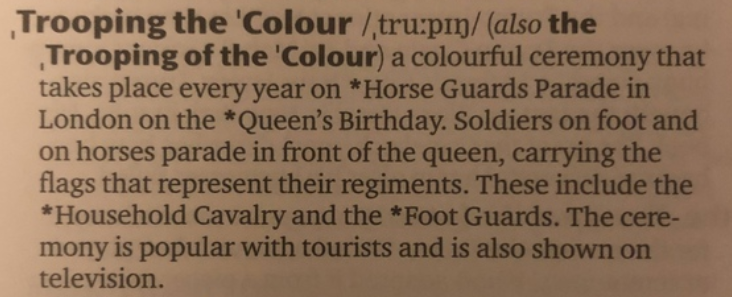 В церемонии марша военных с фалагами по случаю празднования дня рождения правящего монарха Великобритации участвуют как гвардейцы-пехотинцы, так и гвардейцы-кавалеристы. Марш показывают в прямом эфире (в 2022 году транслировлся на канале BBC One)