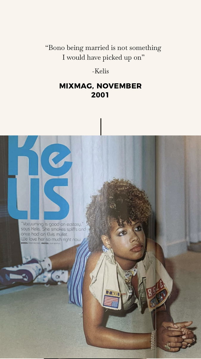 В 2001 году Келис веселилась вместе с U2 в европейском туре и была максимально открыта к прессе. 