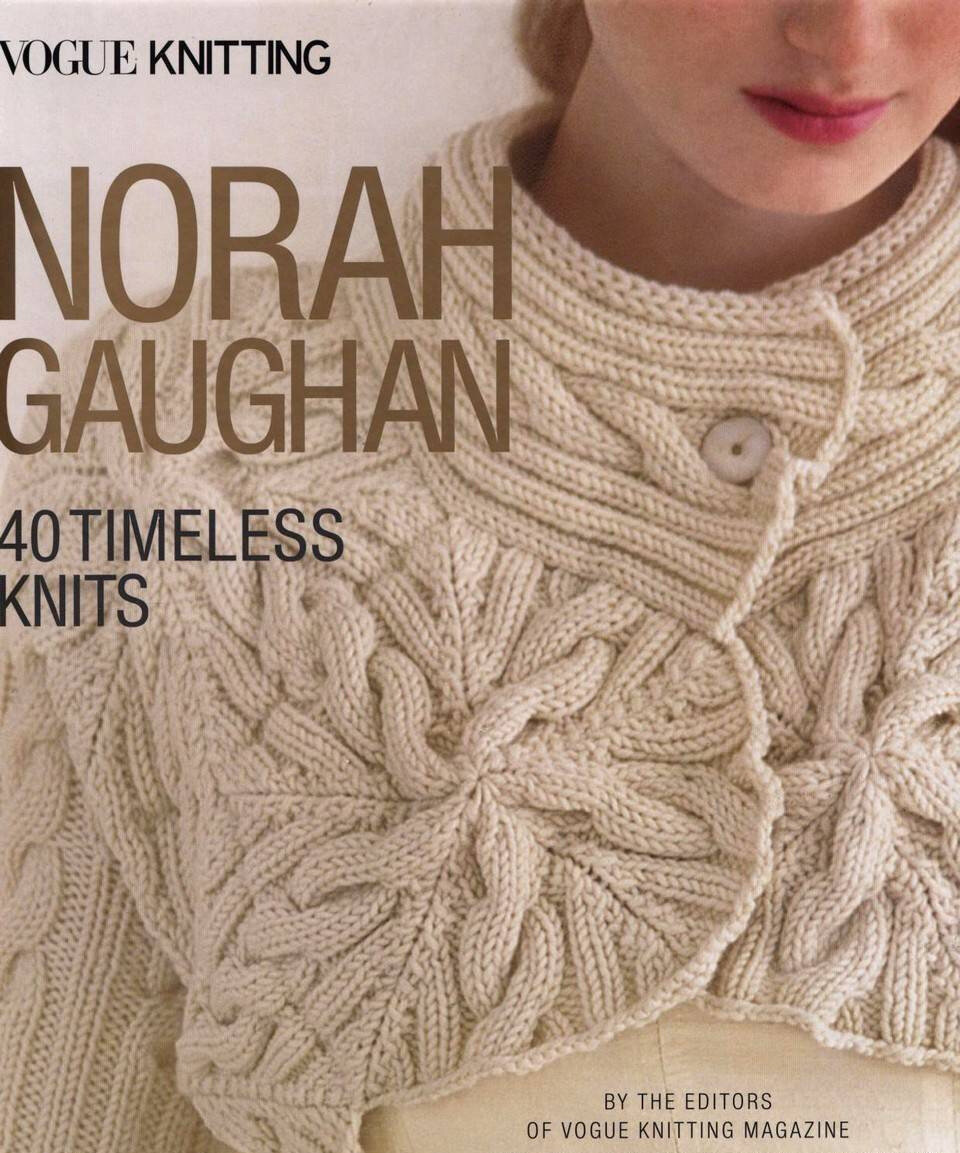 Vogue Knitting" Norah Gaughan: 40 Timeless Knits 	