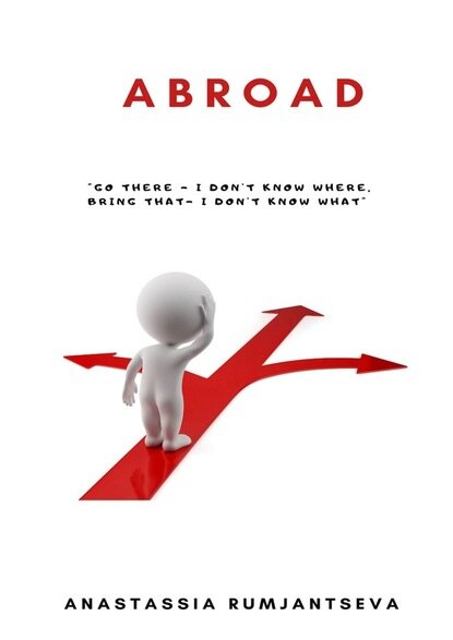 Abroad. Go there – I don't know where, Bring that – I don't know what. TEXT