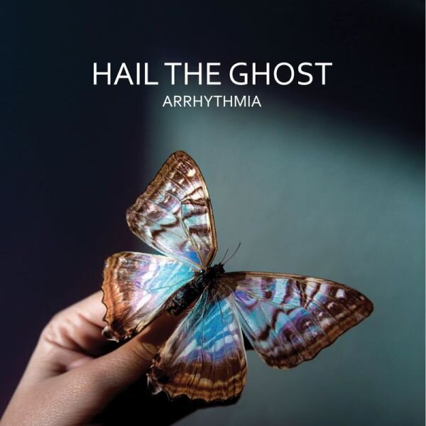 Hail the Ghost «Arrhythmia» (p) 2019