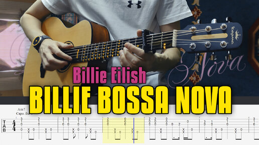 Billie Eilish – Billie Bossa Nova. Табы для гитары от Kaminari