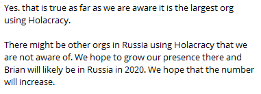 «Да, насколько мы знаем, это [«Точка»] крупнейшая компания, которая использует холакратию. В России могут быть и другие организации с холакратией, о которых мы не знаем. Мы надеемся расширить наше присутствие здесь, а Брайан [создатель холакратии], скорее всего, приедет в Россию в 2020 году. Мы надеемся, что количество компаний с холакратией будет расти» — переписка Bloomchain с представителем HolacracyOne Йодом Роунером