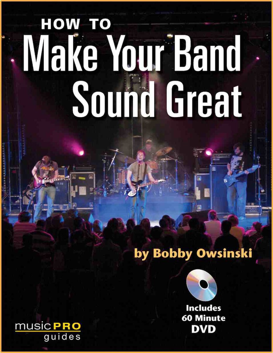 Обложка книги Бобби Овсински How To Make Your Band Sound Great. Источник: https://bobbyowsinski.com