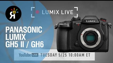 LUMIX LIVE: Panasonic Lumix GH5 II / GH6