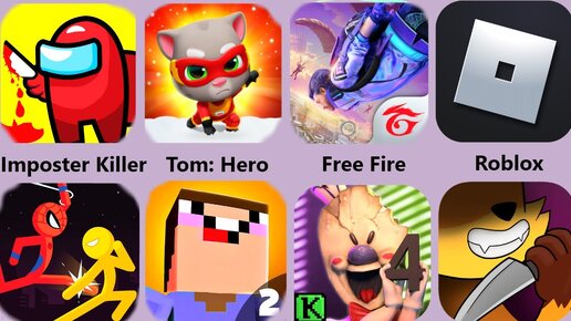 Imposter Killer,Tom: Hero,Free Fire,Roblox,Ice Scream 4,Noob vs Pro 2