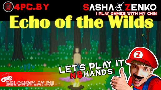 Echo of the Wilds — Прохождение игры одной только мышкой и подбородком