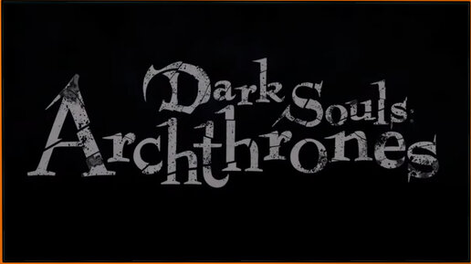 Смотрим на Gameplay Showcase Dark Souls: Archthrones - просто НЕВЕРОЯТНЫЙ мод!