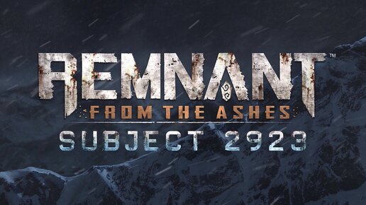 Remnant From The Ashes Subject 2923 -  Подопытный
