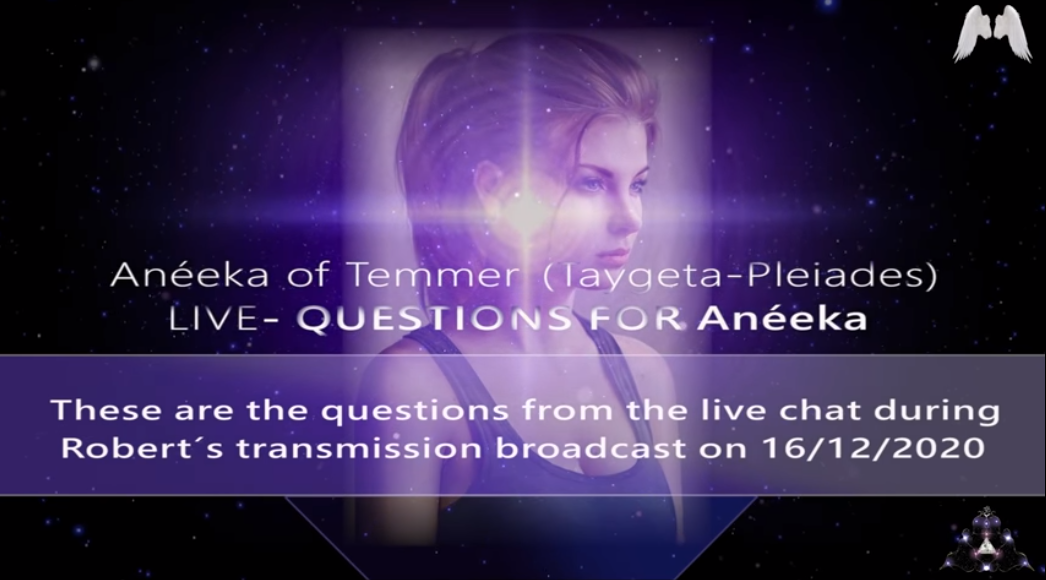 Анеека с Теммера (Тайгета-Плеяды). ПРЯМОЙ ЭФИР - ВОПРОСЫ АНЕЕКЕ. Это вопросы из чата прямого эфира Роберта 16.12.2020г.