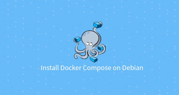 How to Install and Use Docker Compose on Debian 10 Linux 