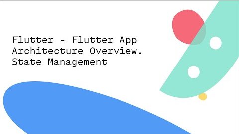 Flutter - Flutter App Architecture Overview. State Management