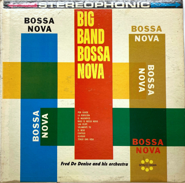 Fred De Denise and his Orchestra - Big Band Bossa Nova (Spin-o-rama, 1963)