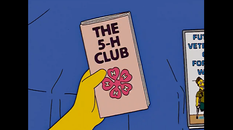 Брошюра, которая попадается Мардж. Клуб 5-H. В реальности существует клуб 4H (Head, Heart, Hands и Health: голова, сердце, руки и здоровье). Молодежная организация, которая всячески развивает позитивных и активных ребят. Так вот Гомер спрашивает, откуда взялась пятая H. А Мардж говорит, что им пришлось признать гомосексуальность (H – homosexual). Такие шуточки //Симпсоны (The Simpsons), s14e21 © 20th Century Fox Film Corporation