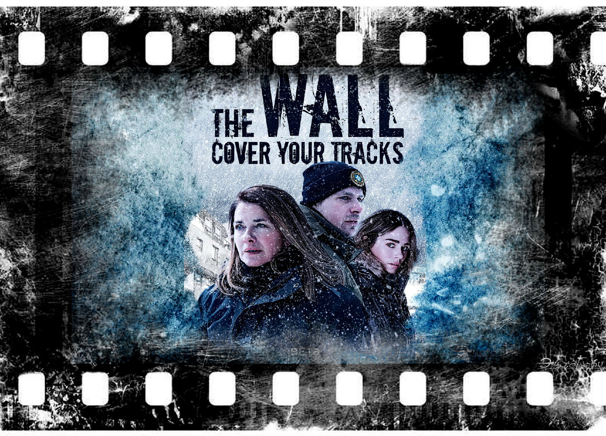 The Wall – Cover Your Tracks, сериал, с 2019 г. ФотоКоллаж Эльза Герм. 