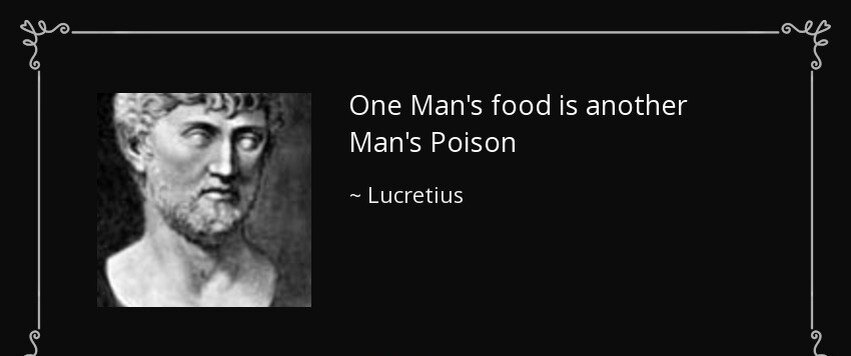 «Что для одного – еда, для другого – яд» — Тит Лукреций Кар, римский поэт и философ