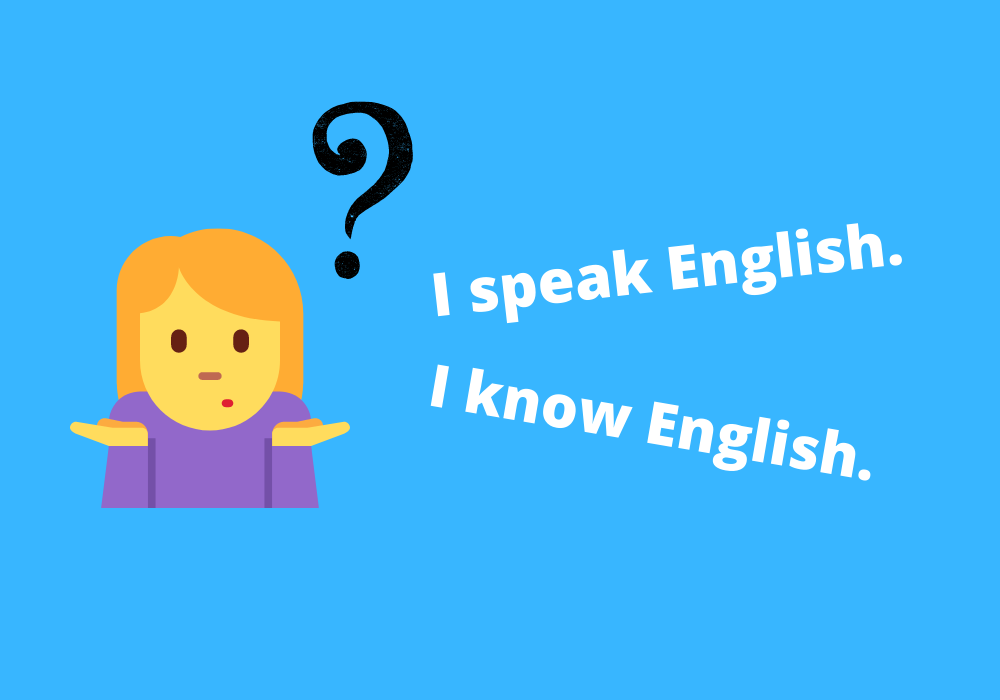 I speak. I know English.