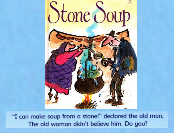 "СУП ИЗ КАМНЯ"  
"Я могу приготовить суп из камня," - заявил старик. Старуха ему не поверила. А ты?