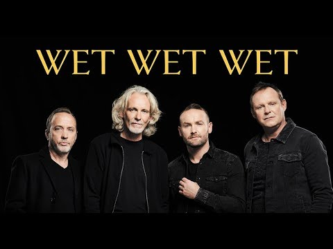 Wet Wet Wet.