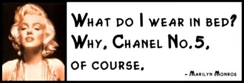 "Что я ношу в постели? Ну конечно Шанель№5."