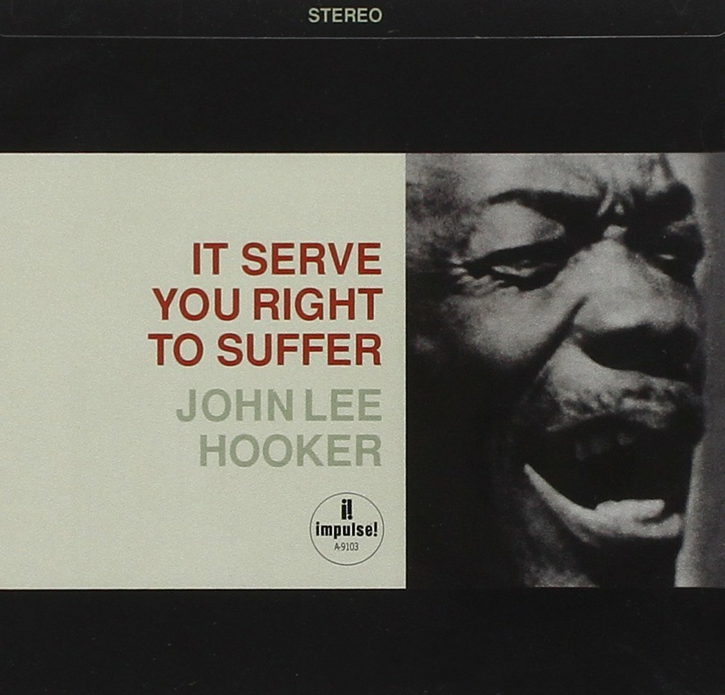 На одном аккорде: John Lee Hooker - It Serve You Right To Suffer, 1965 |  Одно время | Дзен