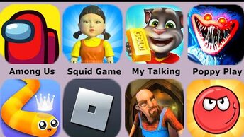 Among Us,Poppy Playtime,My Talking Tom,Squid Game,Roblox,Red Ball 4,Neighbor