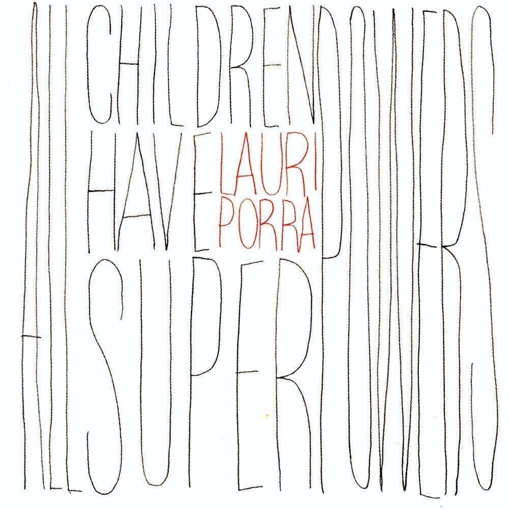 Lauri Porra "All Children Have Superpowers" (2008)