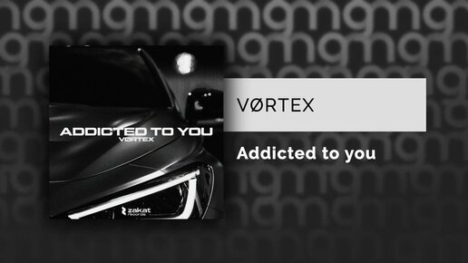 VØRTEX - Addicted to you (Официальный релиз) @Gammamusiccom