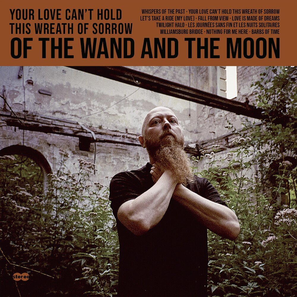 Of the Wand and the Moon «Your Love Can`t Hold This Wreth Of Sorrow» (p) 2022
