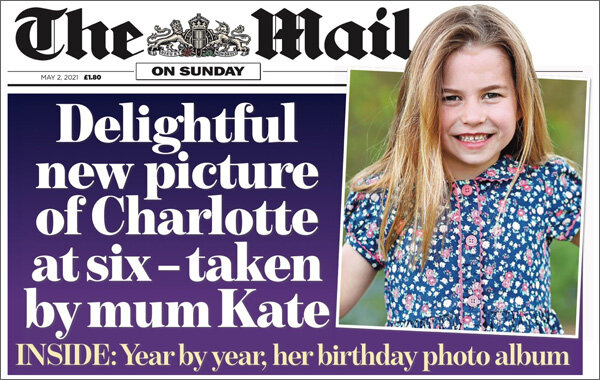 «Очаровательное новое фото шестилетней принцессы Шарлотты, сделанное ее мамой Кейт». Снимок герцогини Кембриджской на первой полосе The Mail of Sunday 02.05.2021 г.
