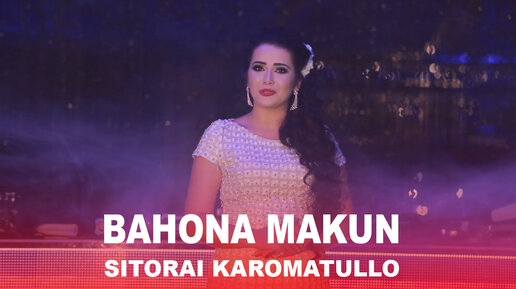 Sitorai Karomatullo - Bahona makun